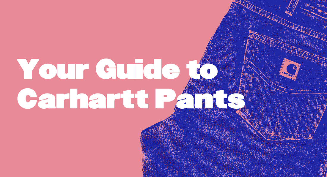 Your Guide to Carhartt Pants